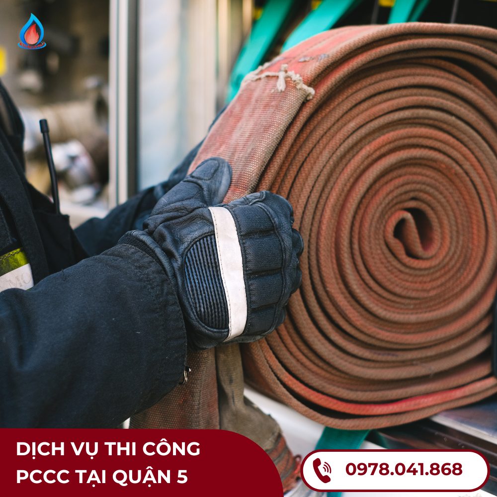 Dịch Vụ Thi Công PCCC Tại Quận 5 - Đảm Bảo An Toàn Cho Bạn